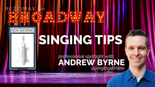 Rezzimax techniques to improve singing performance with Broadway singing coach Andrew Byrne