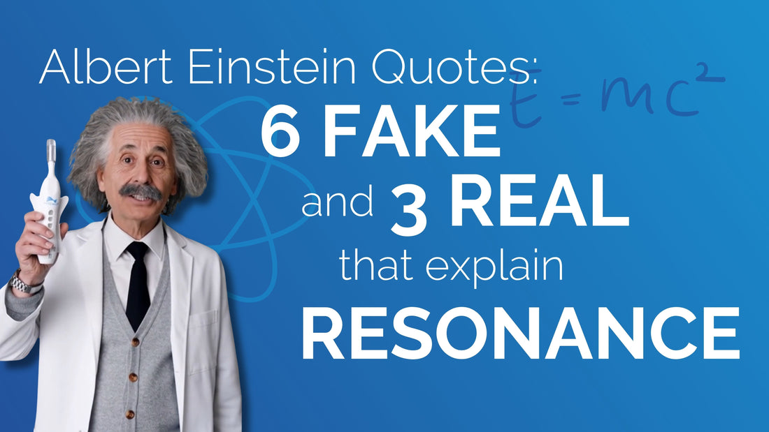 6 Fake Einstein Quotes (and 3 Real Ones): How They Help Us to Understand Resonance Therapy