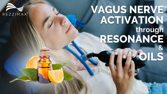 How Essential Oils and the Rezzimax Tuner Work Together to Activate the Vagus Nerve