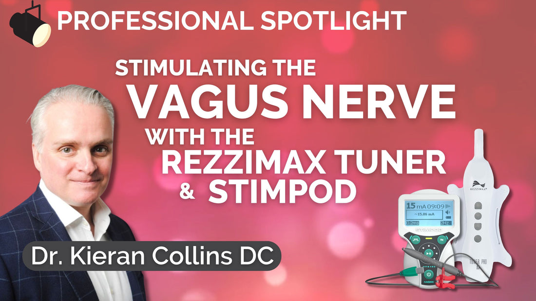 Professional Spotlight: Dr. Kieran Collins on Harnessing Vagus Nerve Stimulation with the Stimpod and Rezzimax Tuner
